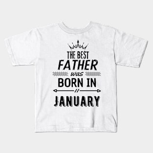 The best father was born in january Kids T-Shirt